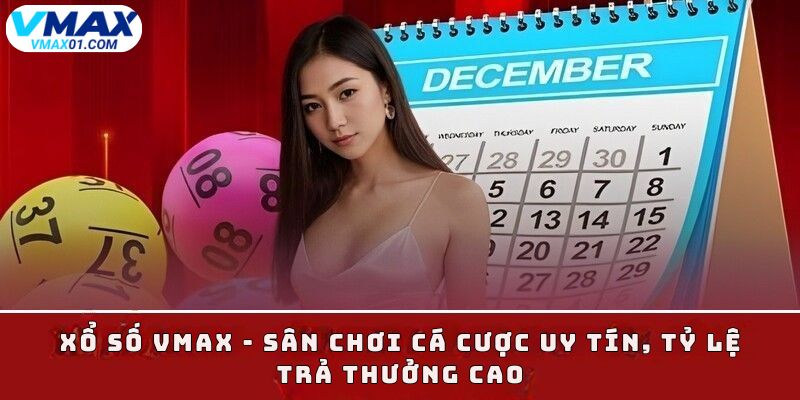 Khái quát về xổ số Vmax