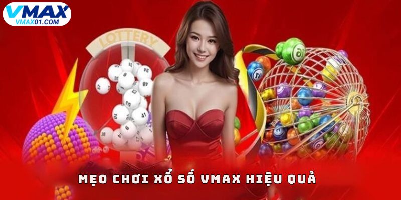Mẹo chơi xổ số Vmax hiệu quả