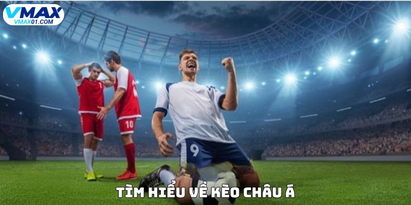 Tìm hiểu về kèo châu Á