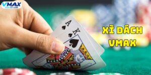 Xì dách Vmax