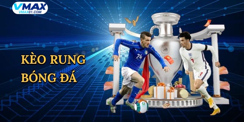 Ưu điểm nổi bật của kèo rung Vmax