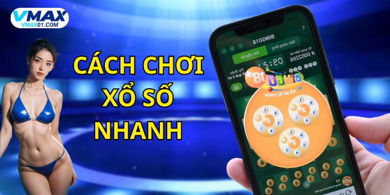 Cách chơi xổ số nhanh