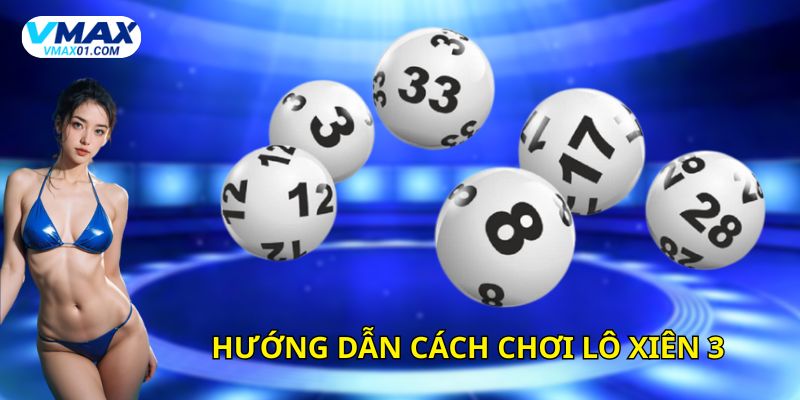 Hướng dẫn cách chơi lô xiên 3 cho người mới
