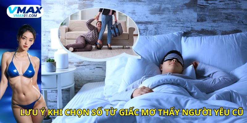 Lưu ý khi chọn số từ giấc mơ thấy người yêu cũ
