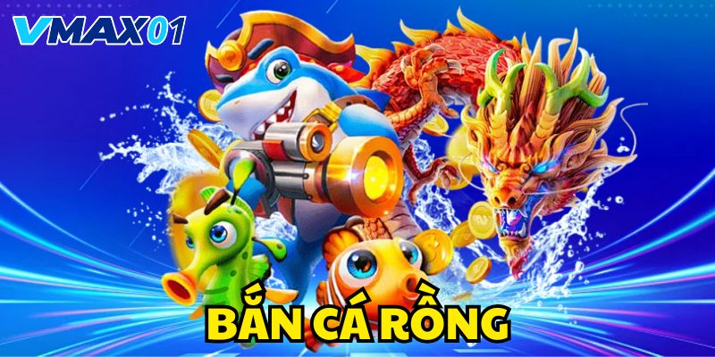bắn cá rồng