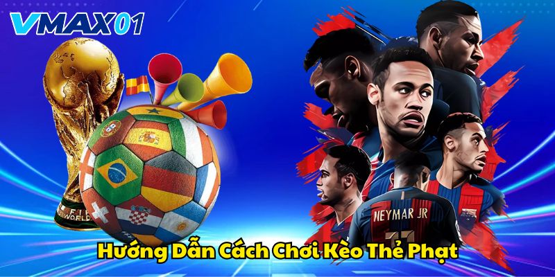 Hướng dẫn cách chơi kèo thẻ phạt cho người mới