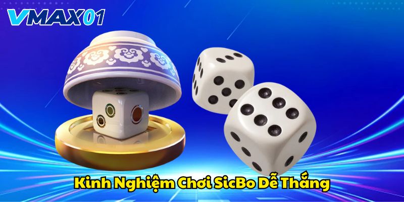 Kinh nghiệm chơi Sicbo dễ thắng