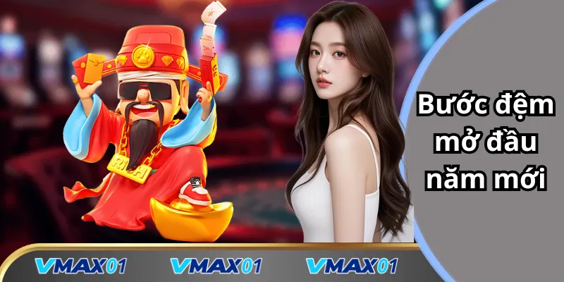 Bước đệm mở đầu năm mới phúc lộc thần tài